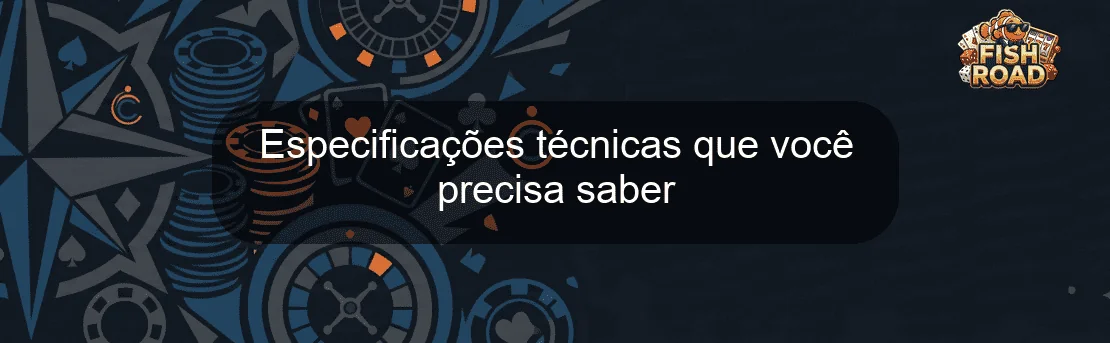 Especificações técnicas que você precisa saber