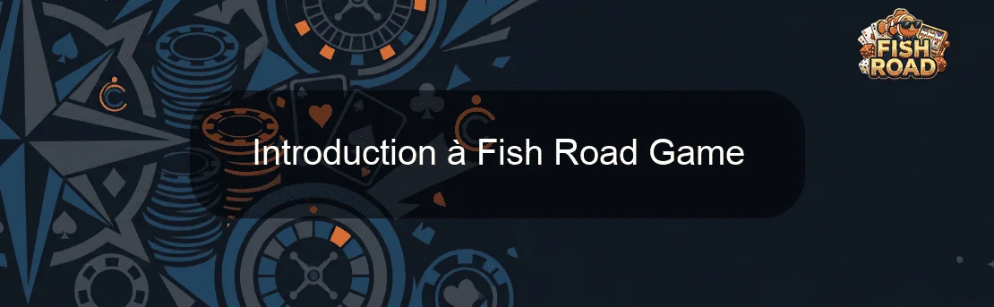 Introduction à Fish Road Game