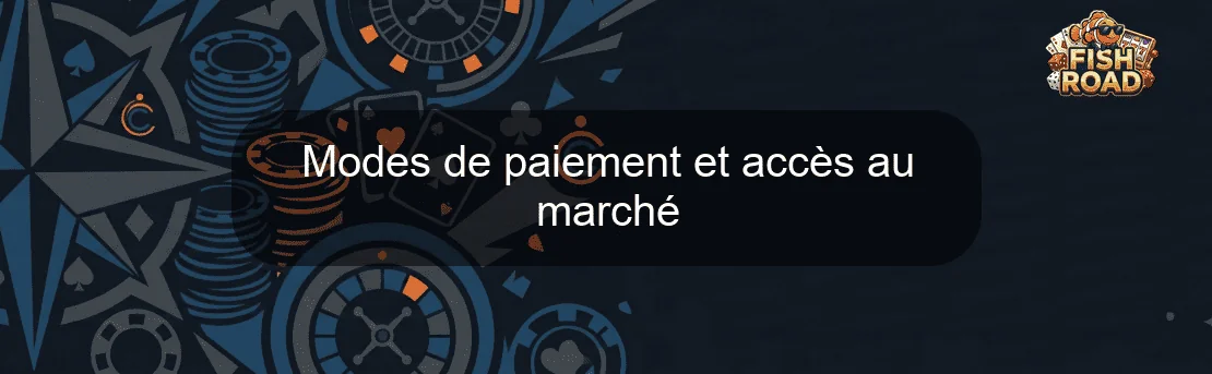 Modes de paiement et accès au marché