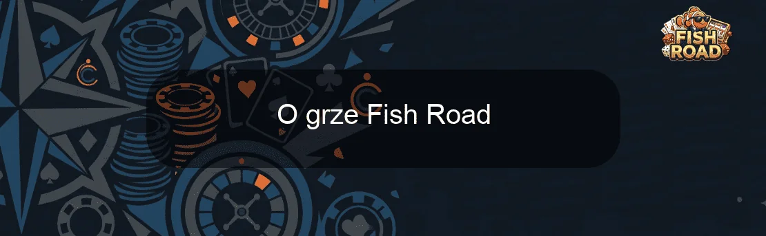 O grze Fish Road
