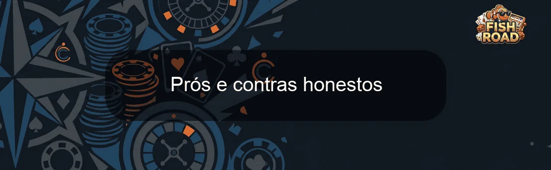 Prós e contras honestos