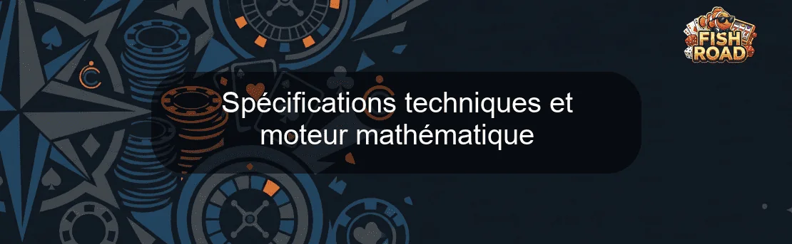 Spécifications techniques et moteur mathématique